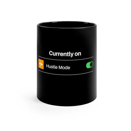 Hustle Mode ON Black mug 11oz